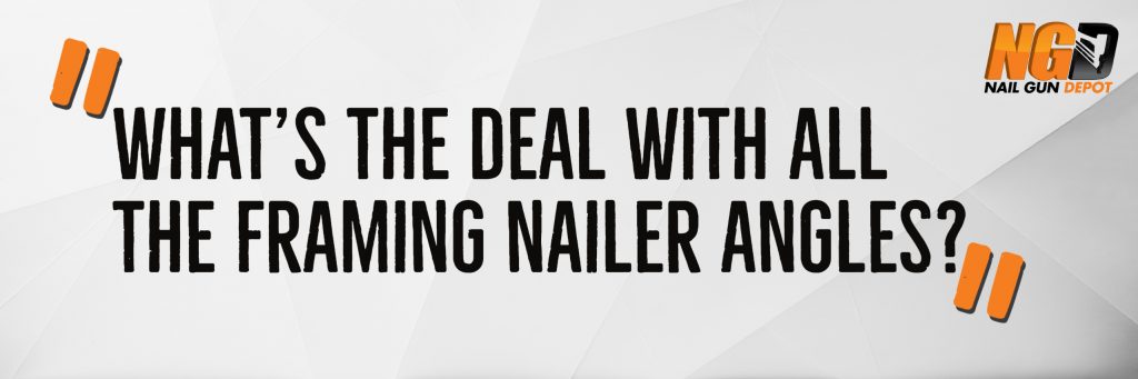 White folded angular paper with the text "what's the deal with all the framing nailer angles?" on top. NGD:Nail Gun Depot logo in the upper right corner